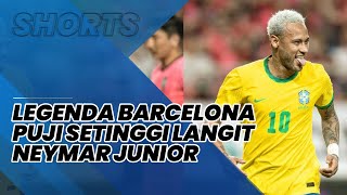 Legenda Barcelona Puji Setinggi Langit Bintang Timnas Brasil Neymar Junior