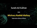 Surah Ad Dukhan - Mishary Rashid Al Falasy - Terjemahan Bahasa Melayu