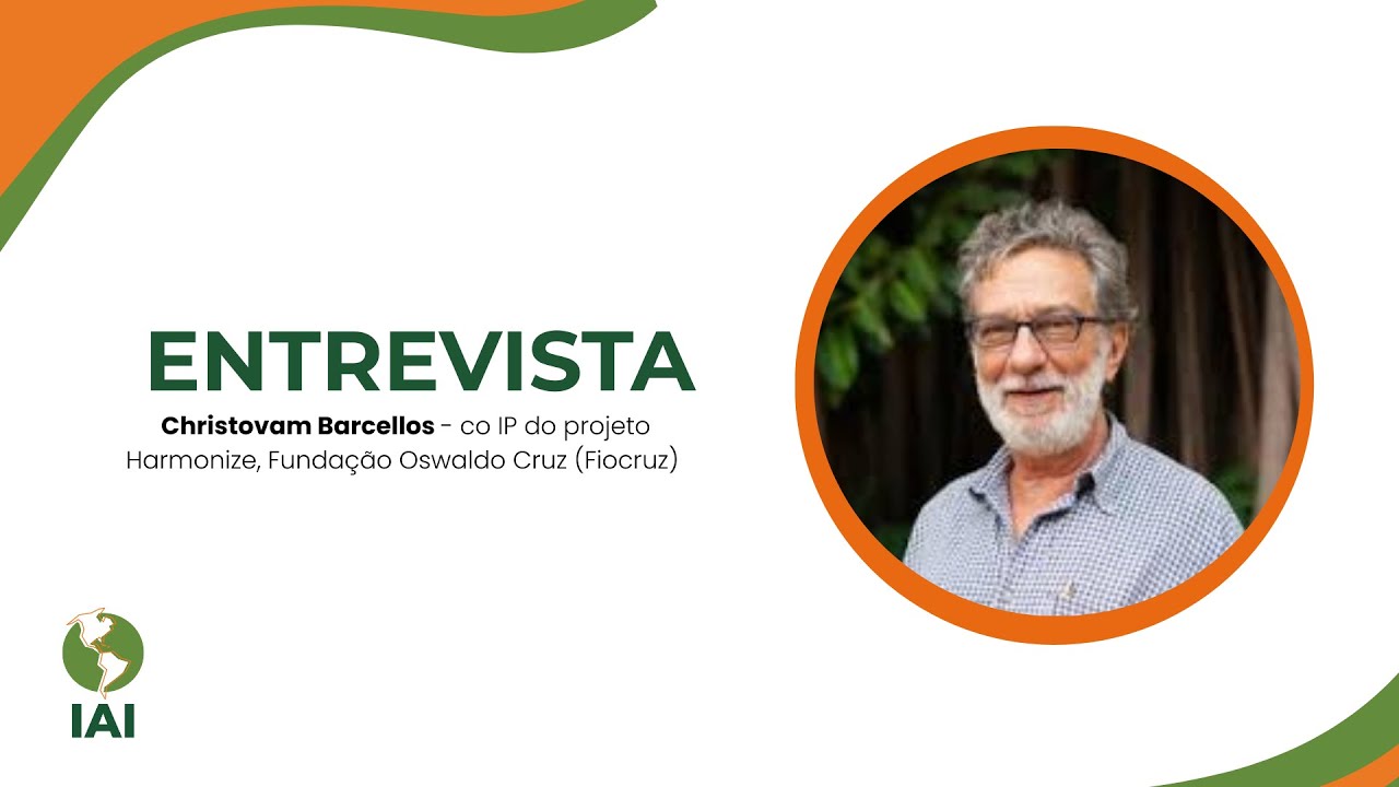 Entrevista - Christovam Barcellos - co IP do projeto Harmonize, Fundação Oswaldo Cruz (Fiocruz)