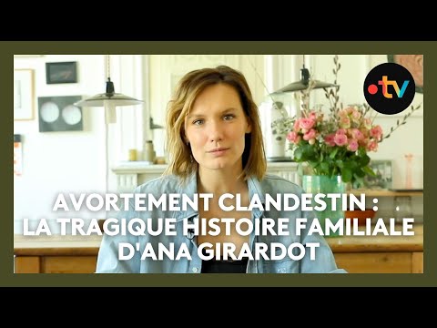 Ana Girardot raconte l’histoire de sa grand-mère décédée après un avortement clandestin