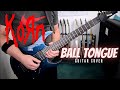Korn - Ball Tongue (Guitar Cover)