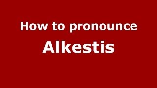 How to pronounce Alkestis