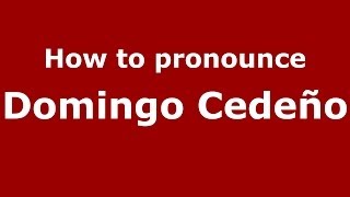 How to pronounce Domingo Cedeño