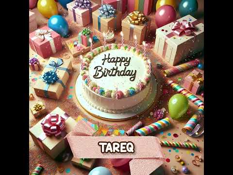 TAREQ Happy Birthday to You - May your wishes come true!