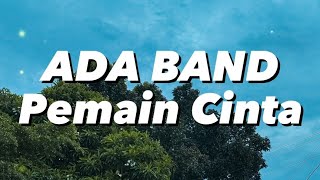 Download lagu Ada Band - Pemain Cinta (Lirik) mp3