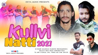 Kullvi Natti 2021 - Latest Pahari Song - Mukesh Kumar - Devil Music Records
