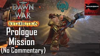 Warhammer 40K: Dawn of War 2: Retribution: Prologue Mission Playthrough (No Commentary)