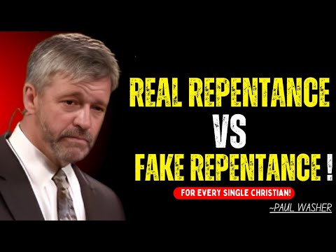 Paul Washer: REAL REPENTANCE VS. FAKE REPENTANCE – THIS WILL SHAKE YOU!