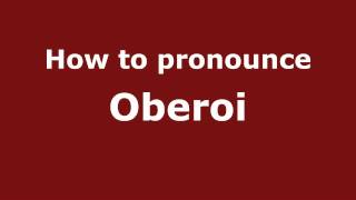 How to pronounce Oberoi