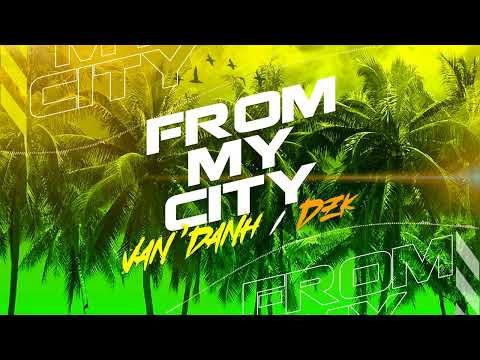 From my city - Van'danh X DZK (Audio version)