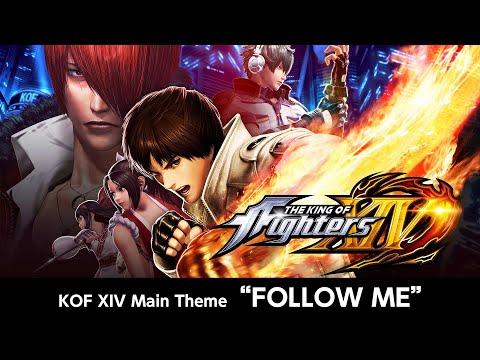 KOF XIV｜Main Theme｜FOLLOW ME (Full)