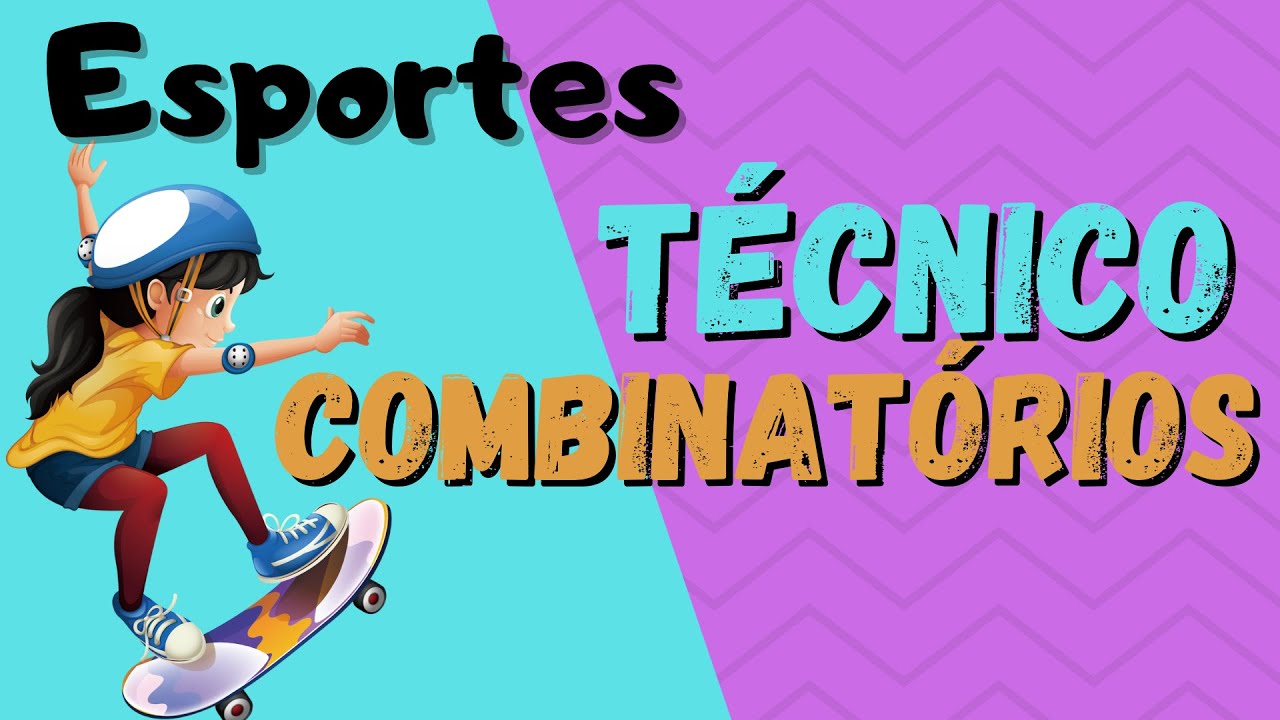 ESPORTES TÉCNICO COMBINATÓRIOS