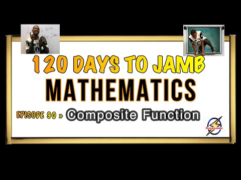 Composite Functions » 120 Days To Jamb Mathematics - Ep 90