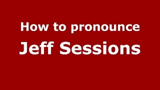 How to pronounce Jeff Sessions
