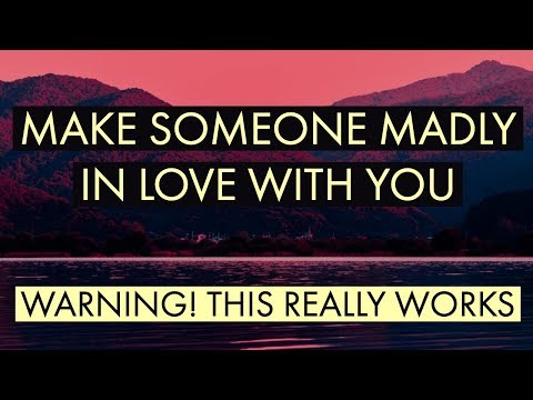 MAKE SOMEONE MADLY IN LOVE WITH YOU - Law of attraction