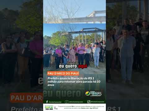 Pau d’Arco do Piauí: Prefeito anuncia liberação de R$ 1 milhão para retomar obra parada há 10 anos