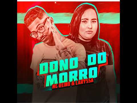 MC REINO & LARYSSA - DONO DO MORRO