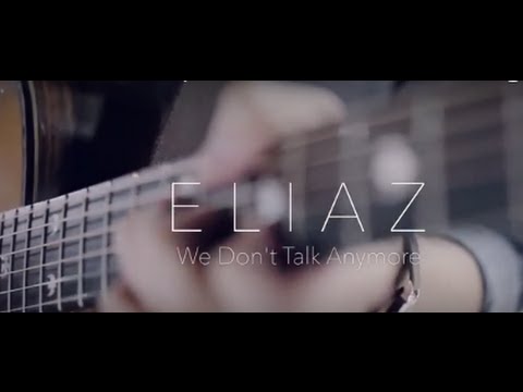 We Don't Talk Anymore (Eliaz Official Music Video Cover)