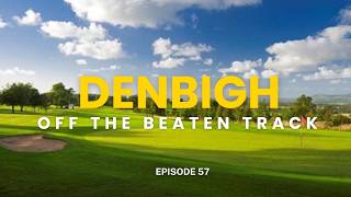 Denbigh Golf Club - Off the beaten Track Ep 57