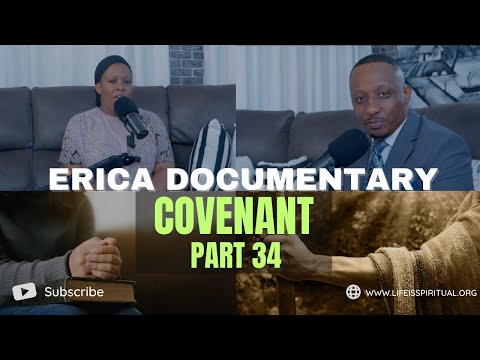 LIFE IS SPIRITUAL PRESENTS - ERICA DOCUMENTARY PART 34 - COVENANT