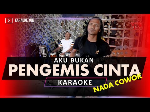 AKU BUKAN PENGEMIS CINTA KARAOKE NADA COWOK PRIA