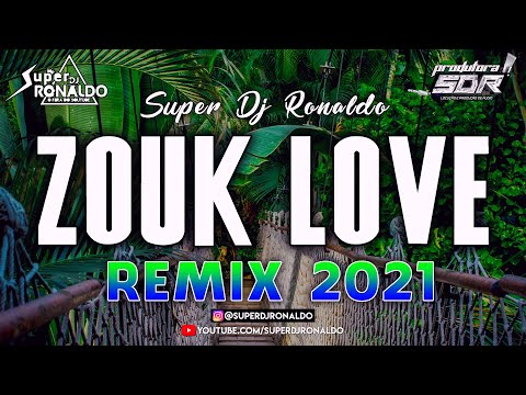 ZOUK LOVE REMIX 2021 - SUPER DJ RONALDO #7