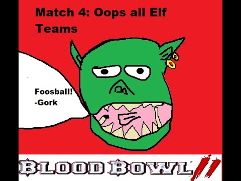 Blood Bowl Season 9 Match 4: OOPS all elf teams