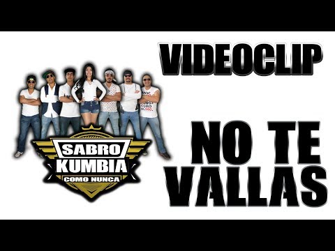 SABRO KUMBIA - NO TE VALLAS - VIDEOCLIP OFICIAL