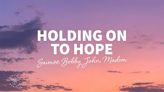 Saimöö, Bobby John, Madom - Holding On To Hope (Lyrics)
