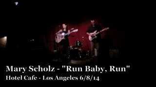 Mary Scholz | Run, Baby, Run | Hotel Cafe 6.8.14