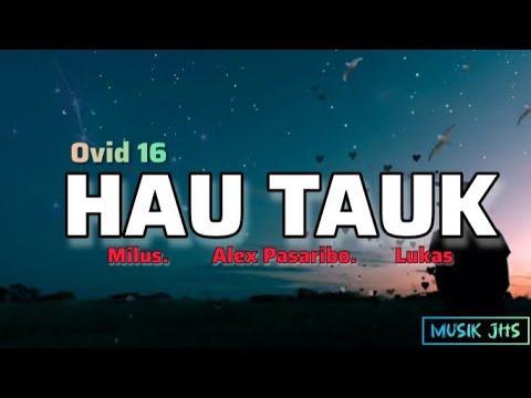 OVID 16  Hau tauk-  milus ft Alex passaribo ft Lukas ( Lirik musik jhs)