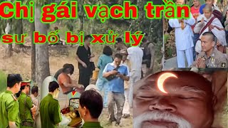 trời ơi sư bố bị xử lý,do lăng nhăng tùm lum, chị gái chỉ thẳng mặt, thằng già tu tào lao