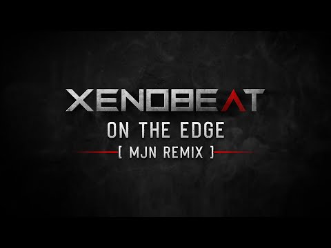 XENOBEAT - On The Edge (MjN Remix)
