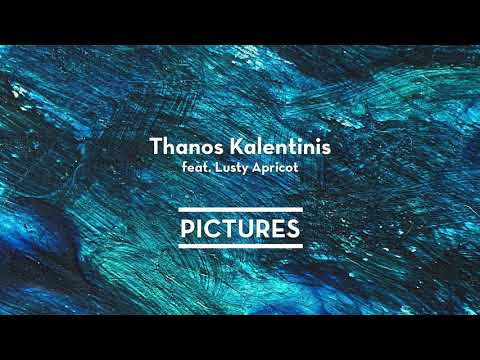 Thanos Kalentinis feat Lusty Apricot - Pictures (Single//Original Mix)