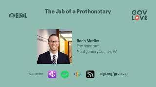 #532 The Job of a Prothonotary with Noah Marlier, Montgomery County, PA