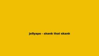 jellyape - shank that skank