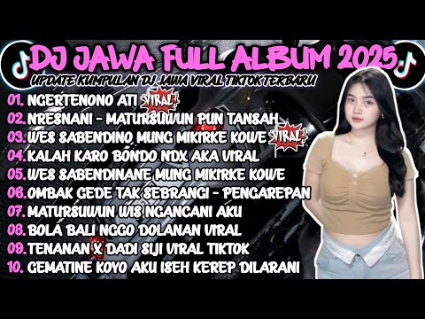 DJ JAWA TERBARU 2025 FULL BASS - DJ NGERTENONO ATI🎶DJ NRESNANI - MATURSUWUN PUN TANSAH FULL ALBUM🔥