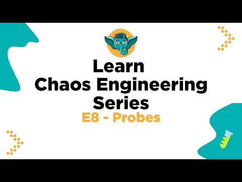 Learn Chaos Engineering Series - E8 - Probes
