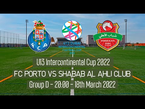 Live U13 Intercontinental Cup - FC Porto vs Shabab Al Ahli Club - 2022 Dubai
