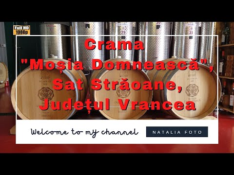 Crama Moșia Domnească, Sat Străoane, Județul Vrancea (Video Full HD)