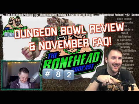 The Bonehead Podcast #82  - Dungeon Bowl Review & The Blood Bowl FAQ