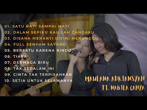 MAULANA ARDIANSYAH FT. NABILA CAHYA "SATU HATI SAMPAI MATI" FULL ALBUM ON TRENDING TERBARU