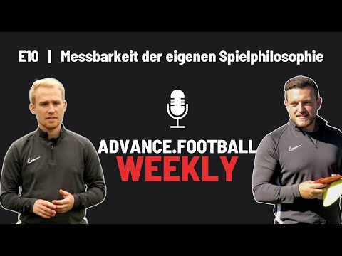 E10 | Messbarkeit der eigenen Spielphilosophie im Jugendfußball [advance.football weekly]