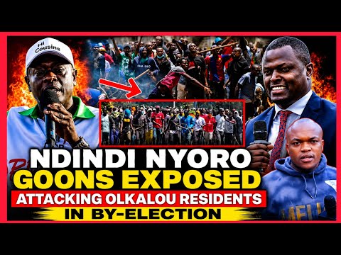Ndindi Nyoro Goons Exposed Attacking Olkalou Residents in BY-ELECTION 