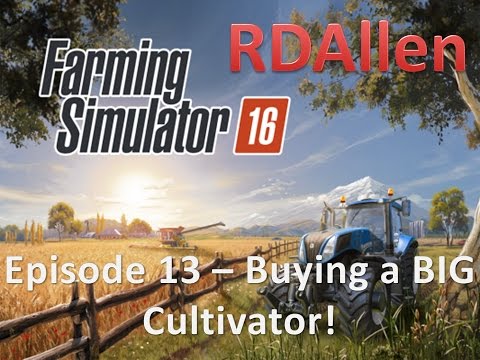 Farming Simulator 16 E13 - Buying a Big Cultivator!