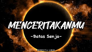 Download lagu Menceritakanmu - Batas Senja || Lirik Lagu mp3 Download lagu Menceritakanmu - Batas Senja || Lirik Lagu mp3