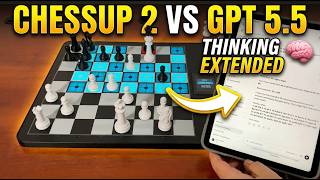 ChessUp 2 vs GPT 5.5 Thinking Extended π‘ Gadgetify