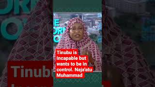 Tinubu is Incapable but wants to be in Control. Naja&#39;atu Muhammad | Arise breaking news