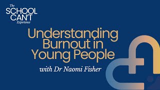 #8 - Understanding burnout in our young people with Dr Naomi Fisher