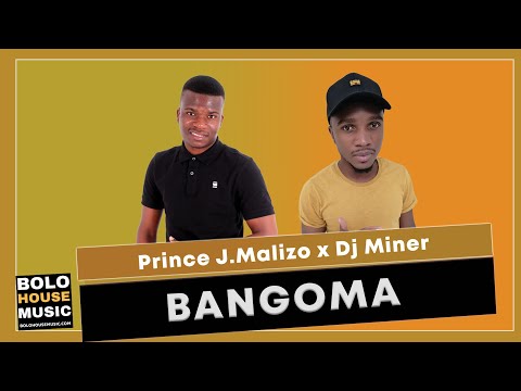 Prince J Malizo x Dj Miner - Bangoma (Original)